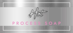 Hot Process Soap